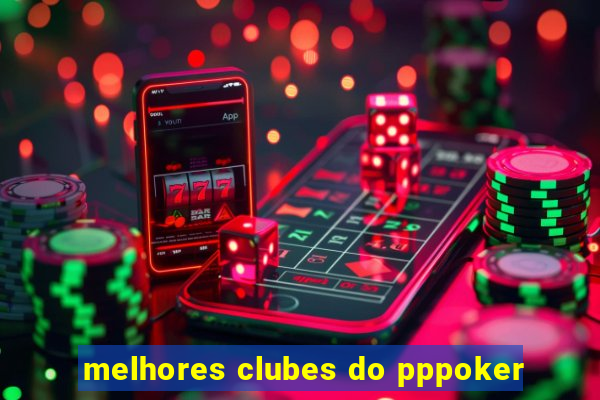 melhores clubes do pppoker